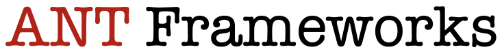 ANT Frameworks